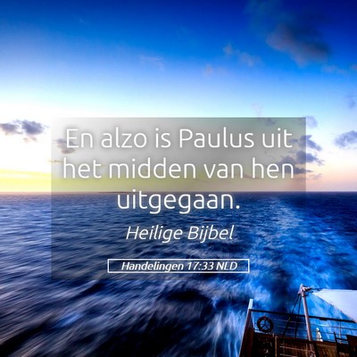 Picture 05 - Handelingen 17:33 NLD - En alzo is Paulus uit het midden van hen - Bible Verse Picture