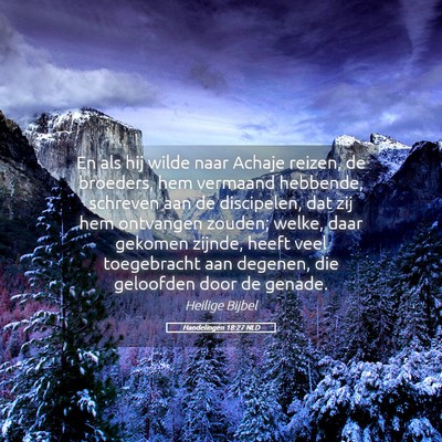 Picture 05 - Handelingen 18:27 NLD - En als hij wilde naar Achaje reizen, de broeders, - Bible Verse Picture