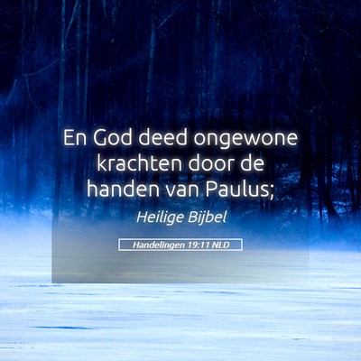 Picture 05 - Handelingen 19:11 NLD - En God deed ongewone krachten door de handen van - Bible Verse Picture