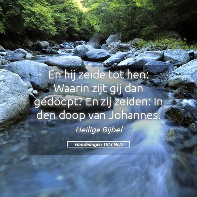 Picture 05 - Handelingen 19:3 NLD - En hij zeide tot hen: Waarin zijt gij dan - Bible Verse Picture