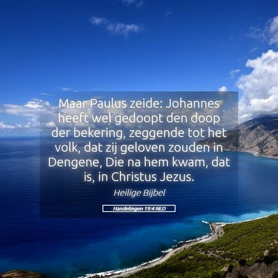 Picture 05 - Handelingen 19:4 NLD - Maar Paulus zeide: Johannes heeft wel gedoopt den - Bible Verse Picture