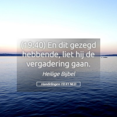Picture 05 - Handelingen 19:41 NLD - (19:40) En dit gezegd hebbende, liet hij de - Bible Verse Picture