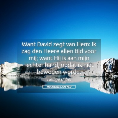 Picture 05 - Handelingen 2:25 NLD - Want David zegt van Hem: Ik zag den Heere allen - Bible Verse Picture