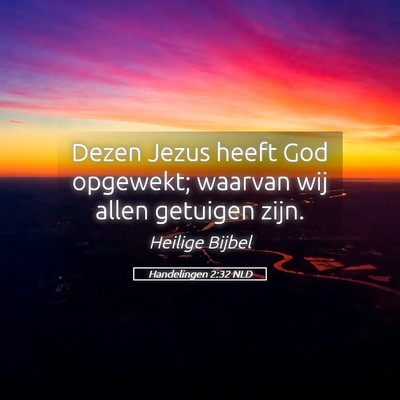 Picture 05 - Handelingen 2:32 NLD - Dezen Jezus heeft God opgewekt; waarvan wij allen - Bible Verse Picture