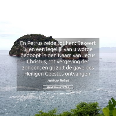 Picture 05 - Handelingen 2:38 NLD - En Petrus zeide tot hen: Bekeert u, en een - Bible Verse Picture
