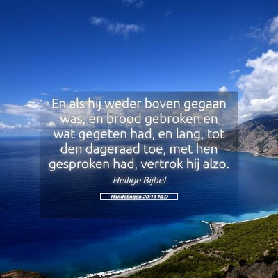 Picture 05 - Handelingen 20:11 NLD - En als hij weder boven gegaan was, en brood - Bible Verse Picture