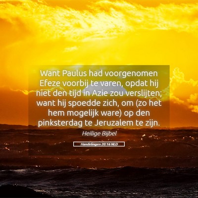 Picture 05 - Handelingen 20:16 NLD - Want Paulus had voorgenomen Efeze voorbij te - Bible Verse Picture