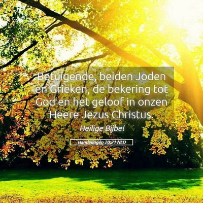 Picture 05 - Handelingen 20:21 NLD - Betuigende, beiden Joden en Grieken, de bekering - Bible Verse Picture