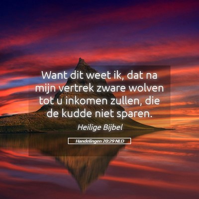 Picture 05 - Handelingen 20:29 NLD - Want dit weet ik, dat na mijn vertrek zware - Bible Verse Picture