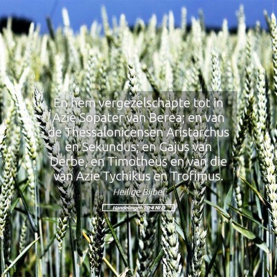 Picture 05 - Handelingen 20:4 NLD - En hem vergezelschapte tot in Azie Sopater van - Bible Verse Picture