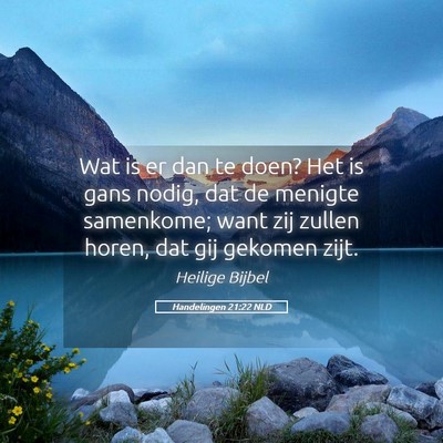 Picture 05 - Handelingen 21:22 NLD - Wat is er dan te doen? Het is gans nodig, dat de - Bible Verse Picture