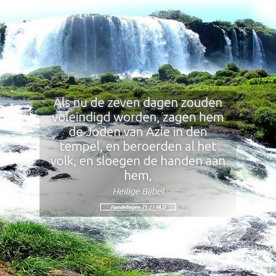 Picture 05 - Handelingen 21:27 NLD - Als nu de zeven dagen zouden voleindigd worden, - Bible Verse Picture
