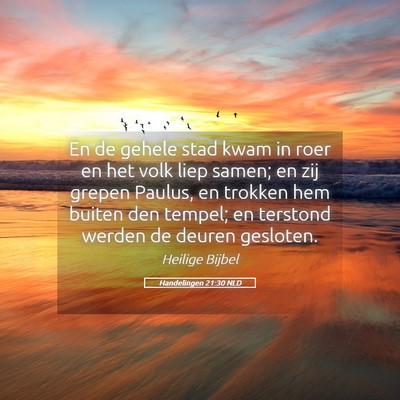 Picture 05 - Handelingen 21:30 NLD - En de gehele stad kwam in roer en het volk liep - Bible Verse Picture