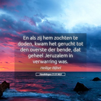 Picture 05 - Handelingen 21:31 NLD - En als zij hem zochten te doden, kwam het gerucht - Bible Verse Picture
