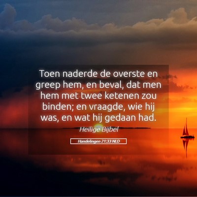 Picture 05 - Handelingen 21:33 NLD - Toen naderde de overste en greep hem, en beval, - Bible Verse Picture