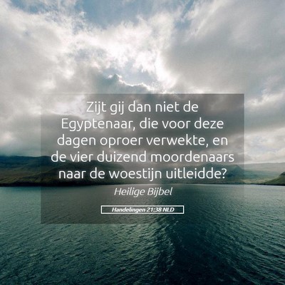 Picture 05 - Handelingen 21:38 NLD - Zijt gij dan niet de Egyptenaar, die voor deze - Bible Verse Picture