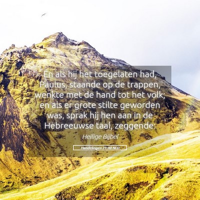 Picture 05 - Handelingen 21:40 NLD - En als hij het toegelaten had, Paulus, staande op - Bible Verse Picture