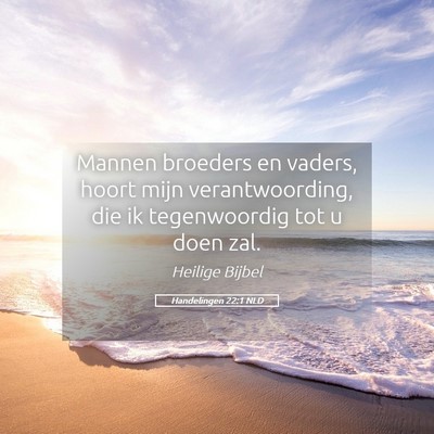 Picture 05 - Handelingen 22:1 NLD - Mannen broeders en vaders, hoort mijn - Bible Verse Picture