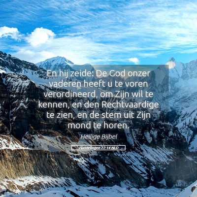 Picture 05 - Handelingen 22:14 NLD - En hij zeide: De God onzer vaderen heeft u te - Bible Verse Picture