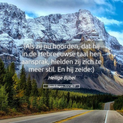 Picture 05 - Handelingen 22:2 NLD - (Als zij nu hoorden, dat hij in de Hebreeuwse - Bible Verse Picture