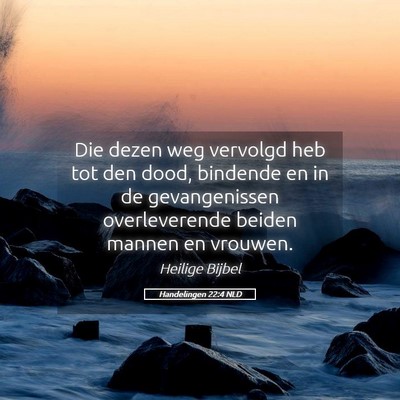 Picture 05 - Handelingen 22:4 NLD - Die dezen weg vervolgd heb tot den dood, bindende - Bible Verse Picture