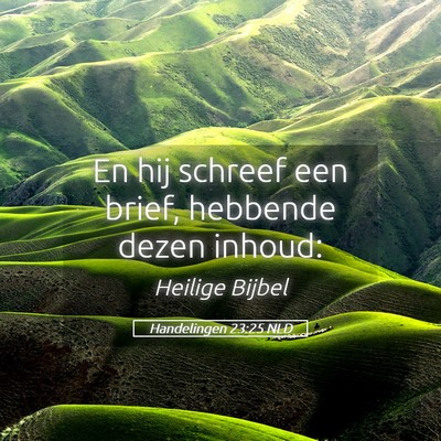 Picture 05 - Handelingen 23:25 NLD - En hij schreef een brief, hebbende dezen - Bible Verse Picture