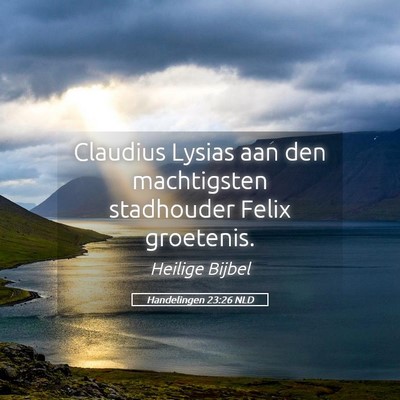 Picture 05 - Handelingen 23:26 NLD - Claudius Lysias aan den machtigsten stadhouder - Bible Verse Picture