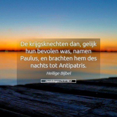 Picture 05 - Handelingen 23:31 NLD - De krijgsknechten dan, gelijk hun bevolen was, - Bible Verse Picture