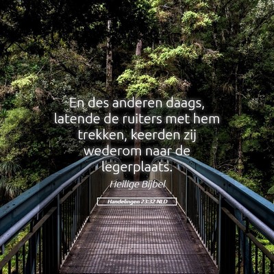 Picture 05 - Handelingen 23:32 NLD - En des anderen daags, latende de ruiters met hem - Bible Verse Picture