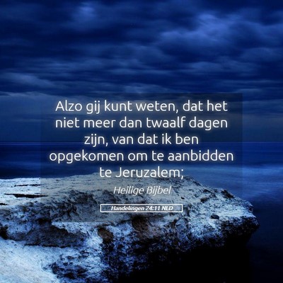Picture 05 - Handelingen 24:11 NLD - Alzo gij kunt weten, dat het niet meer dan twaalf - Bible Verse Picture