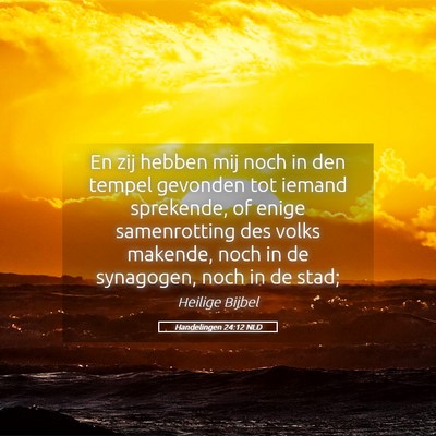 Picture 05 - Handelingen 24:12 NLD - En zij hebben mij noch in den tempel gevonden tot - Bible Verse Picture