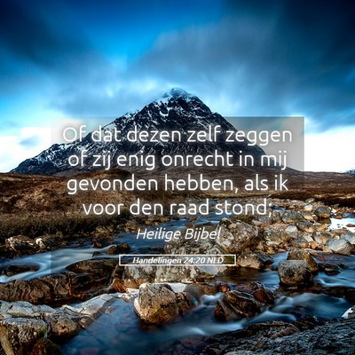 Picture 05 - Handelingen 24:20 NLD - Of dat dezen zelf zeggen of zij enig onrecht in - Bible Verse Picture