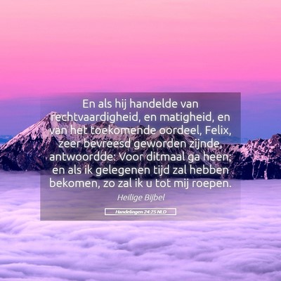 Picture 05 - Handelingen 24:25 NLD - En als hij handelde van rechtvaardigheid, en - Bible Verse Picture