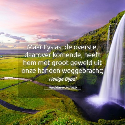 Picture 05 - Handelingen 24:7 NLD - Maar Lysias, de overste, daarover komende, heeft - Bible Verse Picture