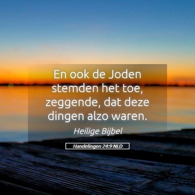 Picture 05 - Handelingen 24:9 NLD - En ook de Joden stemden het toe, zeggende, dat - Bible Verse Picture