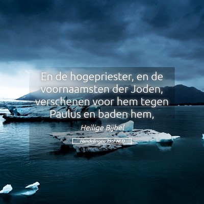 Picture 05 - Handelingen 25:2 NLD - En de hogepriester, en de voornaamsten der Joden, - Bible Verse Picture