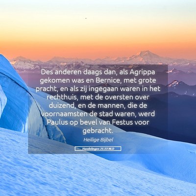 Picture 05 - Handelingen 25:23 NLD - Des anderen daags dan, als Agrippa gekomen was en - Bible Verse Picture