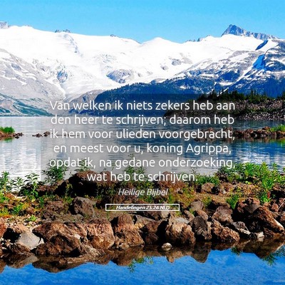 Picture 05 - Handelingen 25:26 NLD - Van welken ik niets zekers heb aan den heer te - Bible Verse Picture