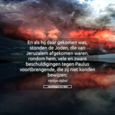 Picture 05 - Handelingen 25:7 NLD - En als hij daar gekomen was, stonden de Joden, - Bible Verse Picture