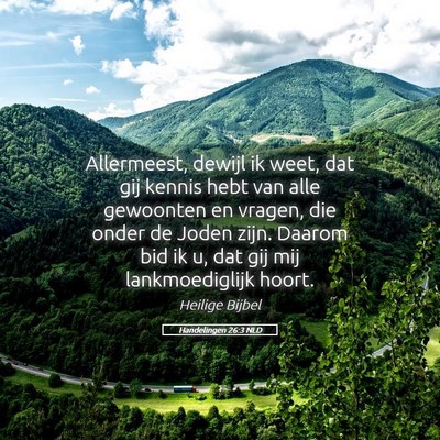 Picture 05 - Handelingen 26:3 NLD - Allermeest, dewijl ik weet, dat gij kennis hebt - Bible Verse Picture