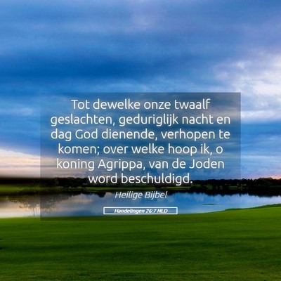 Picture 05 - Handelingen 26:7 NLD - Tot dewelke onze twaalf geslachten, geduriglijk - Bible Verse Picture
