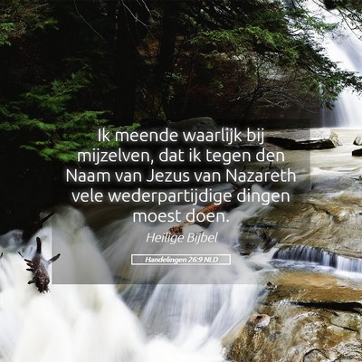 Picture 05 - Handelingen 26:9 NLD - Ik meende waarlijk bij mijzelven, dat ik tegen - Bible Verse Picture