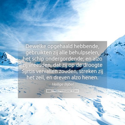 Picture 05 - Handelingen 27:17 NLD - Dewelke opgehaald hebbende, gebruikten zij alle - Bible Verse Picture