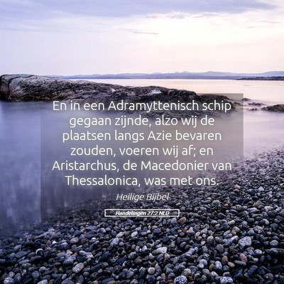 Picture 05 - Handelingen 27:2 NLD - En in een Adramyttenisch schip gegaan zijnde, - Bible Verse Picture