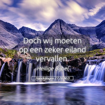 Picture 05 - Handelingen 27:26 NLD - Doch wij moeten op een zeker eiland - Bible Verse Picture