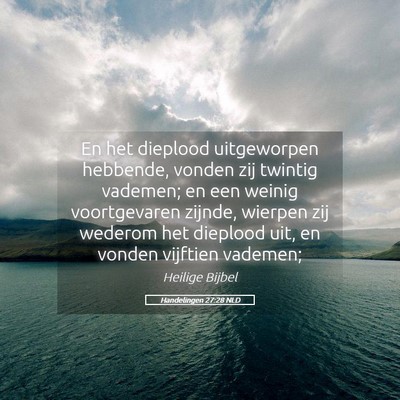 Picture 05 - Handelingen 27:28 NLD - En het dieplood uitgeworpen hebbende, vonden zij - Bible Verse Picture