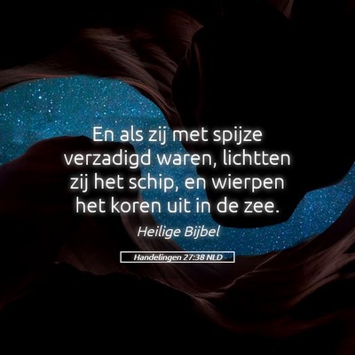 Picture 05 - Handelingen 27:38 NLD - En als zij met spijze verzadigd waren, lichtten - Bible Verse Picture