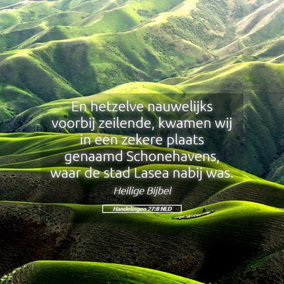Picture 05 - Handelingen 27:8 NLD - En hetzelve nauwelijks voorbij zeilende, kwamen - Bible Verse Picture