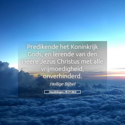 Picture 05 - Handelingen 28:31 NLD - Predikende het Koninkrijk Gods, en lerende van - Bible Verse Picture