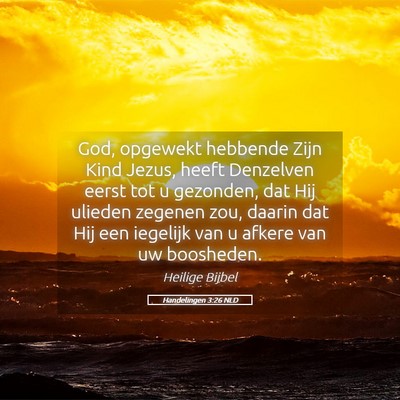 Picture 05 - Handelingen 3:26 NLD - God, opgewekt hebbende Zijn Kind Jezus, heeft - Bible Verse Picture
